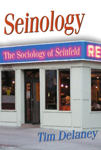 Seinology: The Sociology of Seinfeld - ISBN: 9781591023951