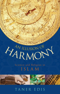 An Illusion of Harmony: Science And Religion in Islam - ISBN: 9781591024491