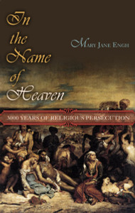 In the Name of Heaven: 3000 Years of Religious Persecution - ISBN: 9781591024545