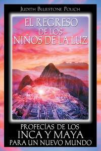 El regreso de los niños de la luz: Profecías de los Inca y Maya para un nuevo mundo - ISBN: 9781594772160