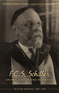 F.C.S. Schiller on Pragmatism and Humanism: Selected Writings, 1891-1939 - ISBN: 9781591025498