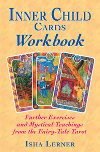 Inner Child Cards Workbook: Further Exercises and Mystical Teachings from the Fairy-Tale Tarot - ISBN: 9781879181892