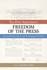 The First Amendment, Freedom of the Press: Its Constitutional History and the Contempory Debate - ISBN: 9781591025634