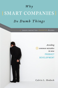 Why Smart Companies Do Dumb Things: Avoiding Eight Common Mistakes in New Product Development - ISBN: 9781591025689