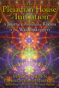 The Pleiadian House of Initiation: A Journey through the Rooms of the Wisdomkeepers - ISBN: 9781591431916