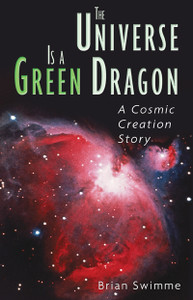 The Universe Is a Green Dragon: A Cosmic Creation Story - ISBN: 9780939680146