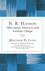 N. R. Hanson: Observation, Discovery, and Scientific Change - ISBN: 9781591027720