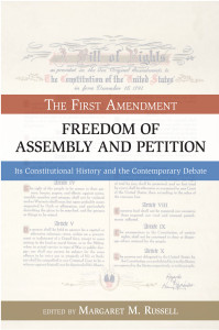 Freedom of Assembly and Petition: The First Amendment, Its Constitutional History and the Contemporary Debate - ISBN: 9781591027775