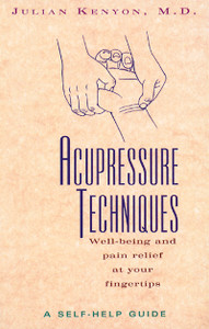 Acupressure Techniques: A Self-Help Guide - ISBN: 9780892816415