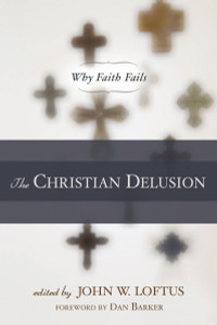 The Christian Delusion: Why Faith Fails - ISBN: 9781616141684