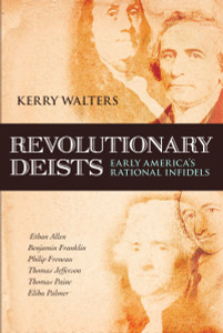 Revolutionary Deists: Early America's Rational Infidels - ISBN: 9781616141905
