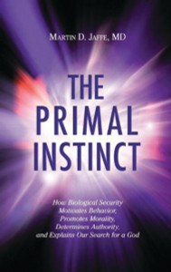 The Primal Instinct: How Biological Security Motivates Behavior, Promotes Morality, Determines Authority, and Explains Our Search for a God - ISBN: 9781616142070