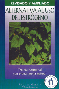 Alternativa al uso del estrógeno: Terapia hormonal con progesterona natural - ISBN: 9780892815890