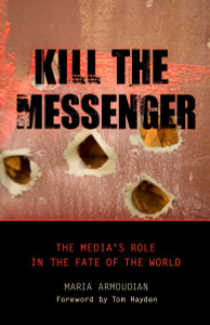 Kill the Messenger: The Media's Role in the Fate of the World - ISBN: 9781616143879