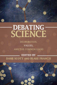 Debating Science: Deliberation, Values, and the Common Good - ISBN: 9781616144999