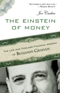 The Einstein of Money: The Life and Timeless Financial Wisdom of Benjamin Graham - ISBN: 9781616145576