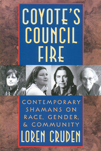 Coyote's Council Fire: Contemporary Shamans on Race, Gender, and Community - ISBN: 9780892815661