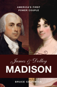 James and Dolley Madison: America's First Power Couple - ISBN: 9781616148355