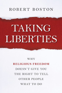 Taking Liberties: Why Religious Freedom Doesn't Give You the Right to Tell Other People What to Do - ISBN: 9781616149116