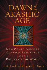 Dawn of the Akashic Age: New Consciousness, Quantum Resonance, and the Future of the World - ISBN: 9781620551042
