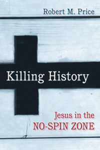 Killing History: Jesus in the No-Spin Zone - ISBN: 9781616149666