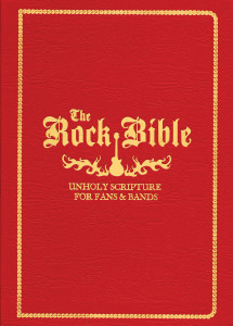 The Rock Bible: Unholy Scripture for Fans and Bands - ISBN: 9781594742699