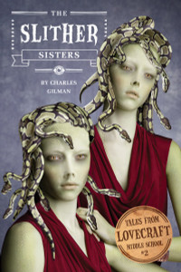 Tales from Lovecraft Middle School #2: The Slither Sisters:  - ISBN: 9781594745935