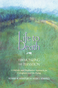 Life to Death: Harmonizing the Transition: A Holistic and Meditative Approach for Caregivers and the Dying - ISBN: 9780892813292