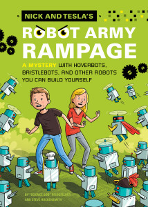 Nick and Tesla's Robot Army Rampage: A Mystery with Hoverbots, Bristle Bots, and Other Robots You Can Build Yourself - ISBN: 9781594746499