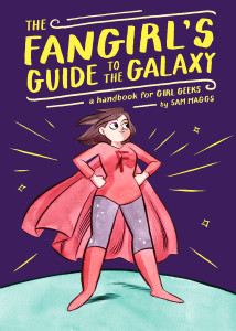 The Fangirl's Guide to the Galaxy: A Handbook for Girl Geeks - ISBN: 9781594747892