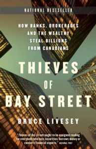 Thieves of Bay Street: How Banks, Brokerages and the Wealthy Steal Billions from Canadians - ISBN: 9780307359643