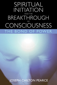 Spiritual Initiation and the Breakthrough of Consciousness: The Bond of Power - ISBN: 9780892819959