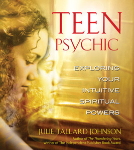 Teen Psychic: Exploring Your Intuitive Spiritual Powers - ISBN: 9780892810949
