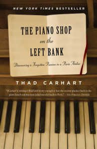 The Piano Shop on the Left Bank: Discovering a Forgotten Passion in a Paris Atelier - ISBN: 9780375758621