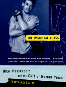 The Immortal Class: Bike Messengers and the Cult of Human Power - ISBN: 9780375760242