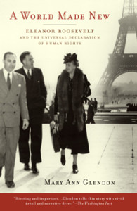 A World Made New: Eleanor Roosevelt and the Universal Declaration of Human Rights - ISBN: 9780375760464