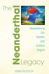 The Neanderthal Legacy: Reawakening Our Genetic and Cultural Origins - ISBN: 9781594771859