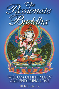 The Passionate Buddha: Wisdom on Intimacy and Enduring Love - ISBN: 9780892819140