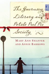 The Guernsey Literary and Potato Peel Pie Society: A Novel - ISBN: 9780385340991