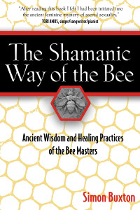 The Shamanic Way of the Bee: Ancient Wisdom and Healing Practices of the Bee Masters - ISBN: 9781594771194