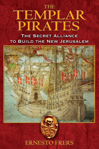 The Templar Pirates: The Secret Alliance to Build the New Jerusalem - ISBN: 9781594771460