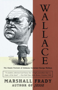 Wallace: The Classic Portrait of Alabama Governor George Wallace - ISBN: 9780679771289