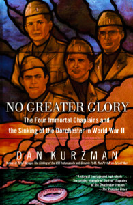 No Greater Glory: The Four Immortal Chaplains and the Sinking of the Dorchester in World War II - ISBN: 9780812966091