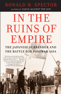 In the Ruins of Empire: The Japanese Surrender and the Battle for Postwar Asia - ISBN: 9780812967326