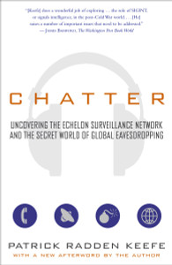 Chatter: Uncovering the Echelon Surveillance Network and the Secret World of Global Eavesdropping - ISBN: 9780812968279