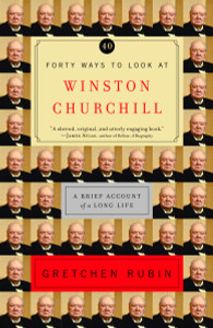 Forty Ways to Look at Winston Churchill: A Brief Account of a Long Life - ISBN: 9780812971446