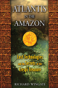 Atlantis in the Amazon: Lost Technologies and the Secrets of the Crespi Treasure - ISBN: 9781591431206