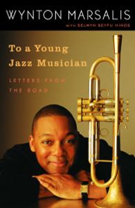 To a Young Jazz Musician: Letters from the Road - ISBN: 9780812974201