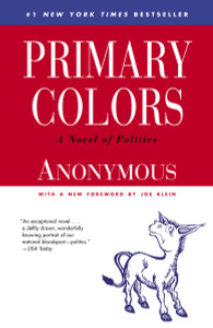 Primary Colors: A Novel of Politics - ISBN: 9780812976472