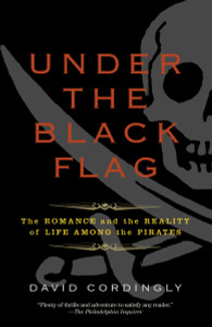 Under the Black Flag: The Romance and the Reality of Life Among the Pirates - ISBN: 9780812977226